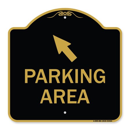Signmission Parking Area W/ Upper Left Arrow, Black & Gold Aluminum Architectural Sign, 18" x 18", BG-1818-23464 A-DES-BG-1818-23464